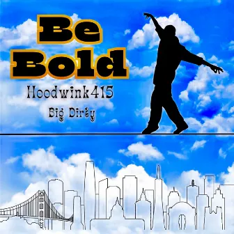 Be Bold by Hoodwink415