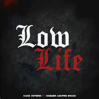 Low Life by Kaoz Criterio