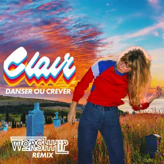 Danser Ou Crever (WORSHHHIP Remix) by Clair