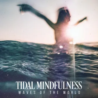 Tidal Mindfulness by Waves Of The World