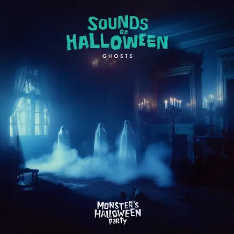 Sounds of Halloween Ghosts by Monster's Halloween Party