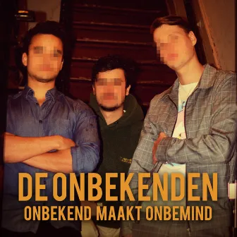 Onbekend Maakt Onbemind by De Onbekenden