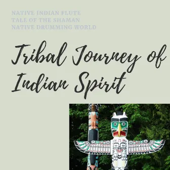 Tribal Journey of Indian Spirit by Native Indian Flute