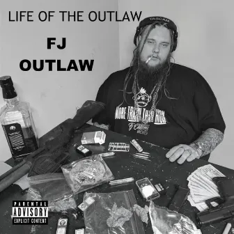 Life of the Outlaw by FJ Outlaw