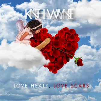 Love Heals, Love Scars by K'neh Wayne