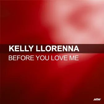 Before You Love Me by Kelly Llorenna