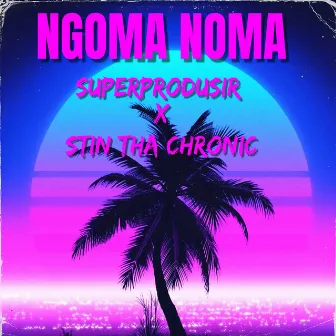 Ngoma Noma by Superprodusir