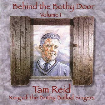 Behind The Bothy Door Volume 1 by Tam Reid