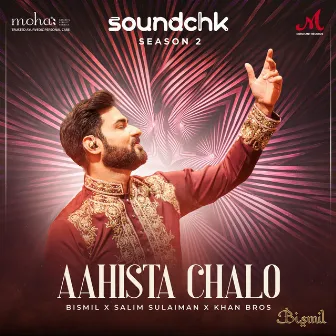 Aahista Chalo by Bismil