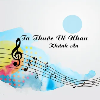 Ta Thuộc Về Nhau by Khánh An