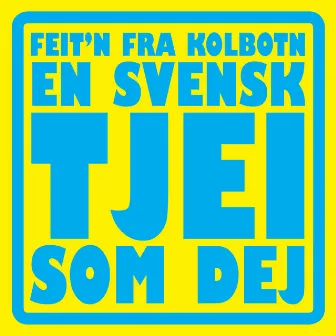 En Svensk Tjei Som Dej by Feitn Fra Kolbotn