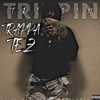 Trippin by Trappa Tez