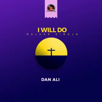 I Will Do (Deluxe Version) by Dan Ali