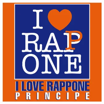 I Love Rappone by Principe