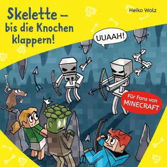 Minecraft 7: Skelette – bis die Knochen klappern! by Julian Horeyseck