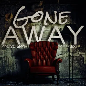 Gone Away by Mr So Swift