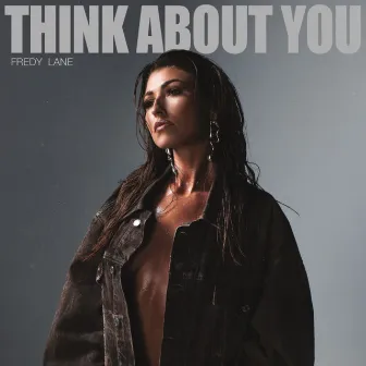 Think About You by Fredy Lane