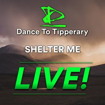 Shelter Me (Live) by Dance To Tipperary