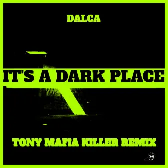 It's A Dark Place (Tony Mafia Killer Remix) Remastered by Dalca