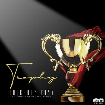 Trophy by Doughboy Tony