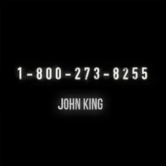 1-800-273-8255 by John King