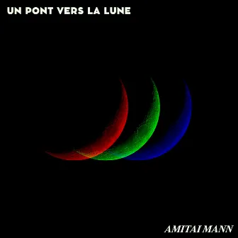 Un pont vers la lune by Amitai Mann