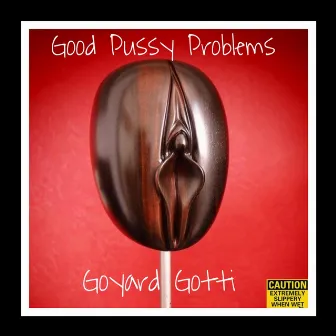 Good Pussy Problems (GPP) by Goyard Gotti