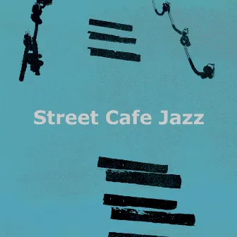 Street Cafe Jazz by Relax Cafe Music BGM