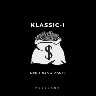 Mek a Bag a Money by Klassic-I