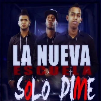 Solo Dime by La Nueva Escuela