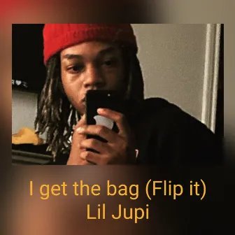 I get the bag (Flip it) by Lil Jupi