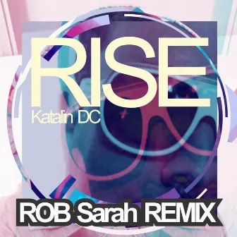 Rise (Uhm dara thathaaa dara tha) [ROB Sarah Remix] by Katalin DC