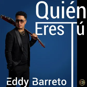 Quién Eres Tú by Eddy Barreto