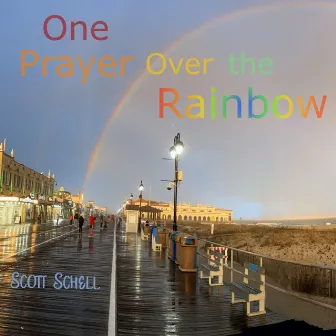 One Prayer Over the Rainbow by Scott Schell