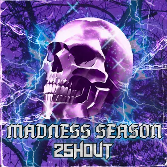 MADNESS SEASON by 2SHOUT