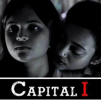 Capital I (Original Motion Picture Soundtrack) by Kisaloy Roy