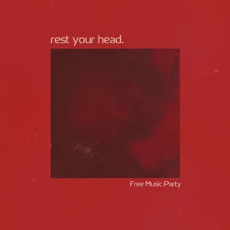 rest your head. by Free Music Party