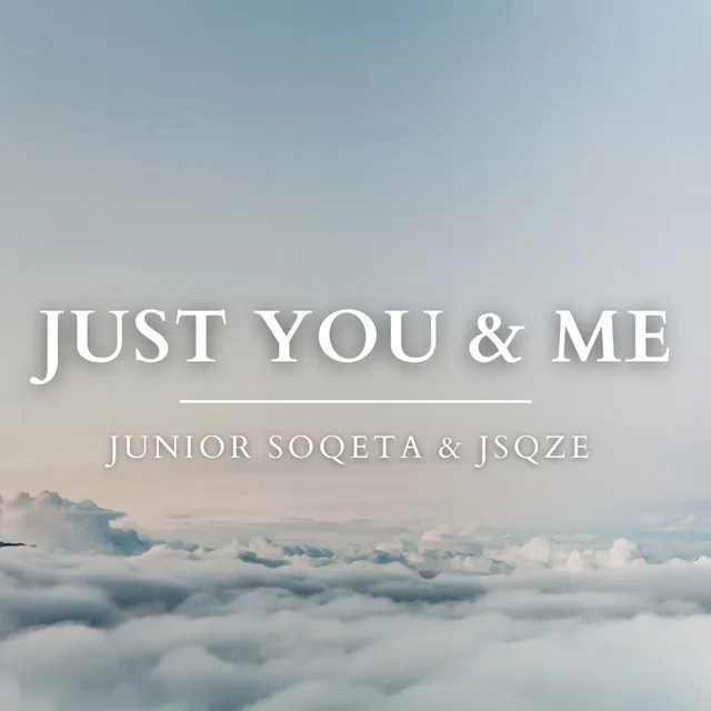 Just You & Me