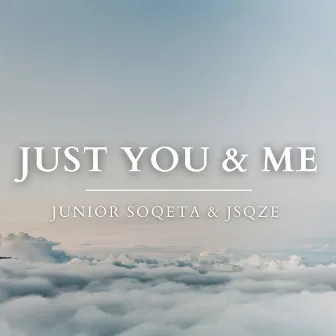 Just You & Me by Jsqze