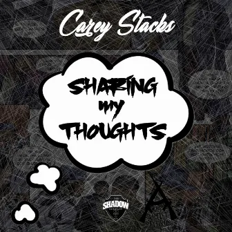 Sharing My Thoughts by Carey Stacks