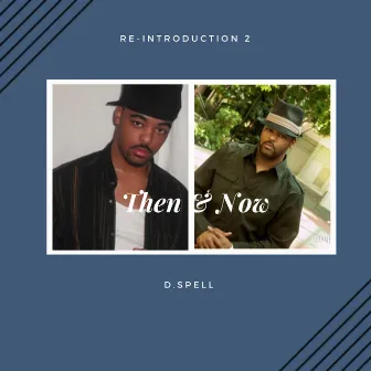 Re-Introduction 2: Then & Now by D.Spell