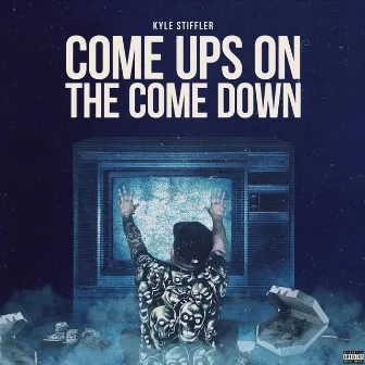 Come Ups on the Come Down by Kyle Stiffler