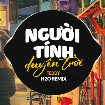 Người Tính Duyên Trời (Remix Vinahouse) by Teddy