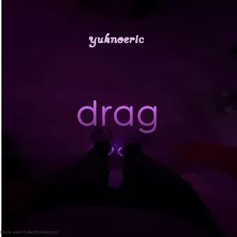 Drag by yuknoeric