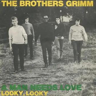 A Man Needs Love / Looky, Looky by The Brothers Grimm