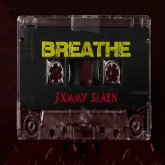 BREATHE by Jxmmy Slaen