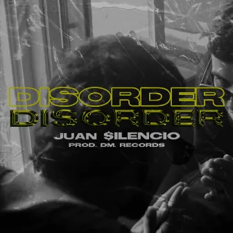 Disorder by Juan $ilencio