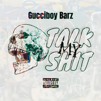 Talk my shit by Gucci Boy Barz