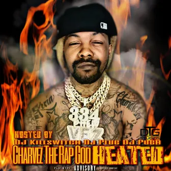 Heated by Charvez the Rap God