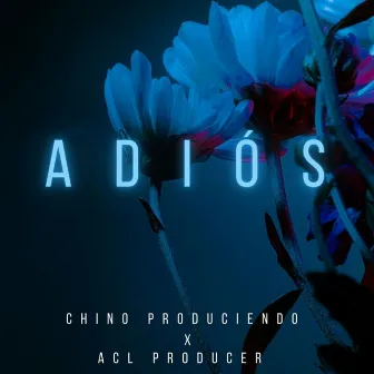 Adiós by Chino Produciendo